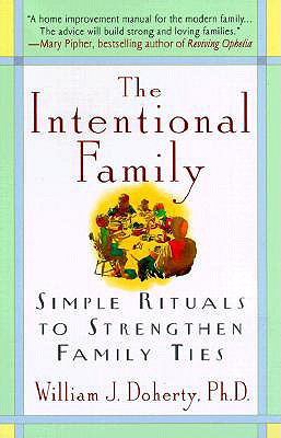 Image for The Intentional Family: Simple Rituals to Strengthen Family Ties