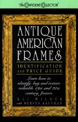 Antique American Frames: Identification and Price Guide