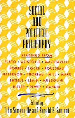 Social and Political Philosophy: Readings From Plato to Gandhi