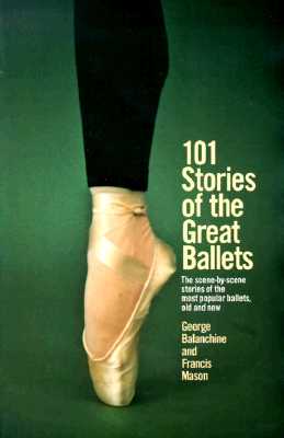 Image for 101 Stories of the Great Ballets: the Scene-by-scene Stories of the Most Popular Ballets, Old and New