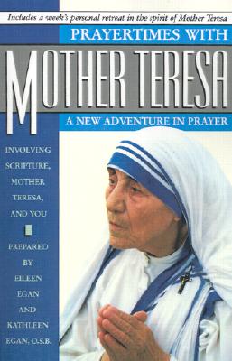 Prayertimes with Mother Teresa: A New Adventure in Prayer