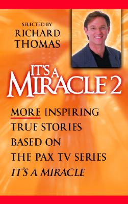 It's a Miracle 2 More Inspiring True Stories Based on the Pax Tv Series, 