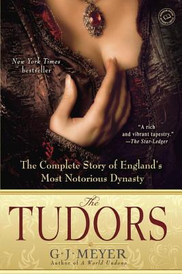 The Tudors: The Complete Story of England's Most Notorious Dynasty