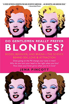 Image for Do Gentlemen Really Prefer Blondes?: Bodies, Behavior, and Brains--The Science Behind Sex, Love, & Attraction