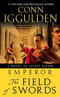 Emperor: The Field of Swords: A Novel of Julius Caesar