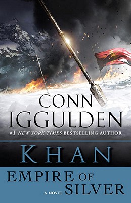 Khan, Empire Of Silver - A Novel Of The Kahn Empire