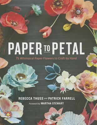 Paper to Petal: 75 Whimsical Paper Flowers to Craft by Hand