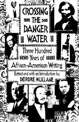 Image for Crossing the Danger Water: Three Hundred Years of African-American Writing