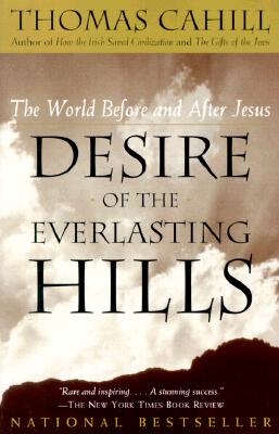 Image for Desire of the Everlasting Hills: The World Before and After Jesus (Hinges of History)