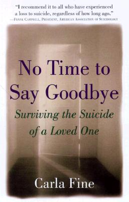 No Time To Say Goodbye: Surviving The Suicide Of A Loved One