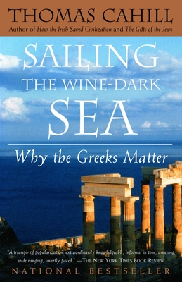 Image for Sailing the Wine-Dark Sea: Why the Greeks Matter (The Hinges of History)