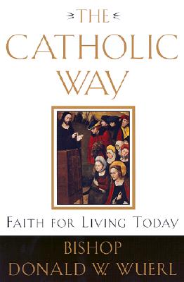 Image for The Catholic Way: Faith for Living Today The Catholic Way: Faith for Living Today