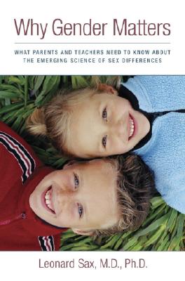 Why Gender Matters: What Parents and Teachers Need to Know about the Emerging Science of Sex Differences