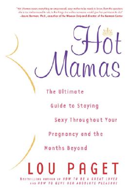 Image for Hot Mamas: The Ultimate Guide To Staying Sexy Throughout Your Pregnancy and the Months Beyond