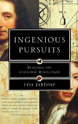 Ingenious Pursuits: Building the Scientific Revolution
