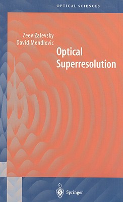 Optical Superresolution (Springer Series in Optical Sciences, 91)