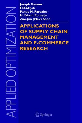 Applications of Supply Chain Management and E-Commerce Research (Applied Optimization, 92)