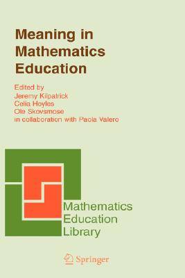 Meaning in Mathematics Education (Mathematics Education Library, 37)