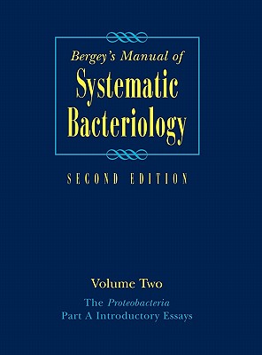 Bergey's Manual of Systematic Bacteriology: Volume Two: The Proteobacteria, Part A Introductory Essays (Bergey's Manual of Systematic Bacteriology (Springer-Verlag))