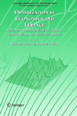 Optimization in Economics and Finance: Some Advances in Non-Linear, Dynamic, Multi-Criteria and Stochastic Models (Dynamic Modeling and Econometrics in Economics and Finance, 7)