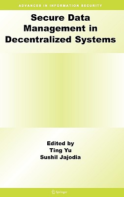 Secure Data Management in Decentralized Systems (Advances in Information Security, 33)