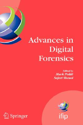 Advances in Digital Forensics: IFIP International Conference on Digital Forensics, National Center for Forensic Science, Orlando, Florida, February 13-16, 2005