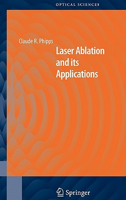 Laser Ablation and its Applications (Springer Series in Optical Sciences, 129)