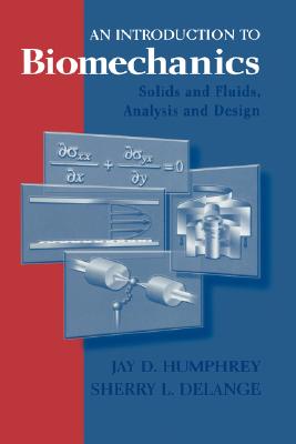 An Introduction to Biomechanics: Solids and Fluids, Analysis and Design