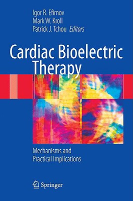 Image for Cardiac Bioelectric Therapy: Mechanisms and Practical Implications