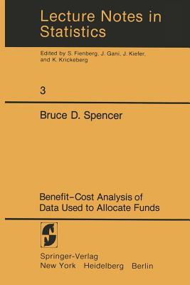 Benefit-Cost Analysis of Data Used to Allocate Funds (Lecture Notes in Statistics, 3)