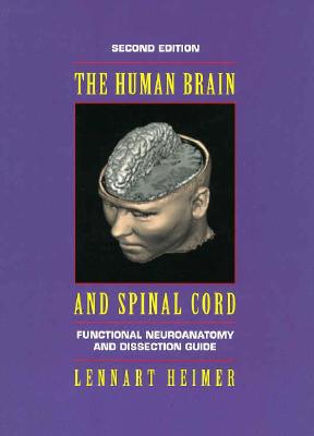 The Human Brain and Spinal Cord: Functional Neuroanatomy and Dissection Guide (Computers in Health Care)