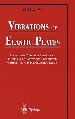 Vibrations of Elastic Plates: Linear and Nonlinear Dynamical Modeling of Sandwiches, Laminated Composites, and Piezoelectric Layers (Mechanical Engineering S)