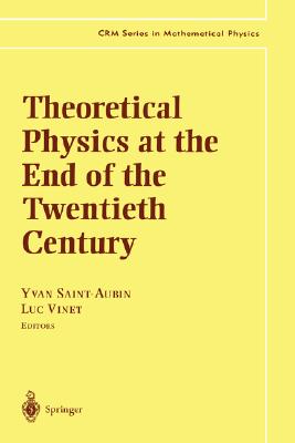 Theoretical Physics at the End of the Twentieth Century: Lecture Notes of the CRM Summer School, Banff, Alberta (CRM Series in Mathematical Physics)