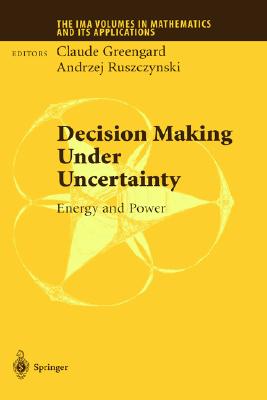 Decision Making Under Uncertainty: Energy and Power (The IMA Volumes in Mathematics and its Applications) Image for Decision Making Under Uncertainty: Energy and Power (The IMA Volumes in Mathematics and its Applications)
