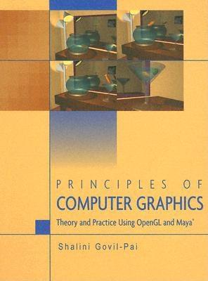Principles of Computer Graphics: Theory and Practice Using OpenGL and Maya