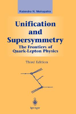 Unification and Supersymmetry: The Frontiers of Quark-Lepton Physics (Graduate Texts in Contemporary Physics)