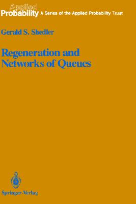 Regeneration and Networks of Queues (Applied Probability (3)) (v. 3)