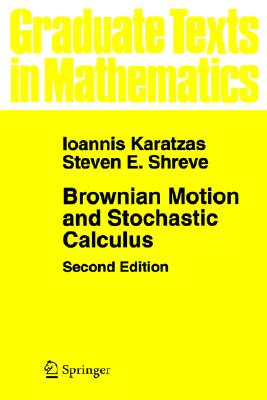 Brownian Motion and Stochastic Calculus (Graduate Texts in Mathematics) (Volume 113)