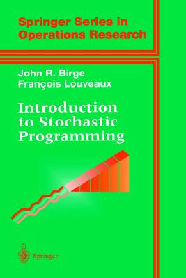 Introduction to Stochastic Programming (Springer Series in Operations Research and Financial Engineering)