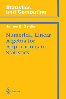 Numerical Linear Algebra for Applications in Statistics (Statistics and Computing)