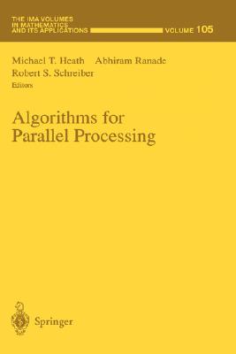 Algorithms for Parallel Processing [The IMA Volumes in Mathematics and Its Applications, Volume 105]