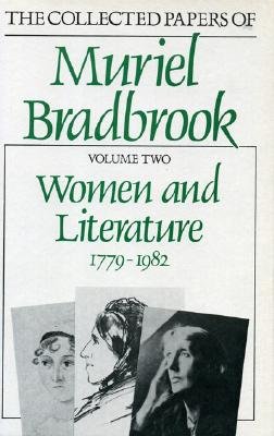 Women and Literature, 1779 - 1982 [The Collected Papers of Muriel Bradbrook, Volume 2]