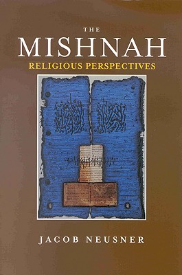 The Mishnah: Religious Perspectives Neusner PhD, Professor of Religion Jacob