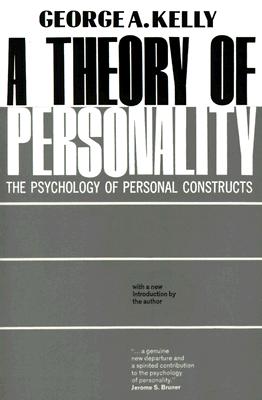 Theory of Personality: The Psychology of Personal Constructs