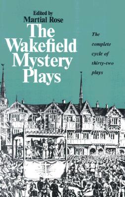 The Wakefield Mystery Plays (Norton Library; N483), M. Rose The Wakefield Mystery Plays (Norton Library; N483), M. Rose