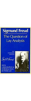 The Question of Lay Analysis: (The Standard Edition)