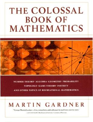 Colossal Book of Mathematics: Classic Puzzles, Paradoxes, and Problems