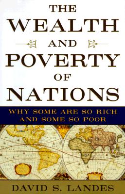 The Wealth and Poverty of Nations: Why Some Are So Rich and Some So Poor