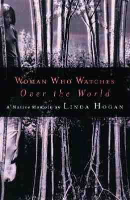 Woman Who Watches Over the World: A Native Memoir