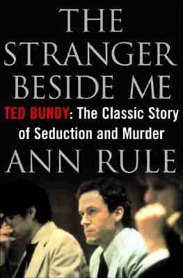 Stranger Beside Me: Ted Bundy: The Classic Story of Seduction and Murder (Anniversary)